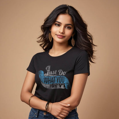 Just Do WHAT YOU LIKE - Unisex Round Neck Regular Fit 100% Combed Cotton Half Sleeve T-Shirt - Mojilo Mart