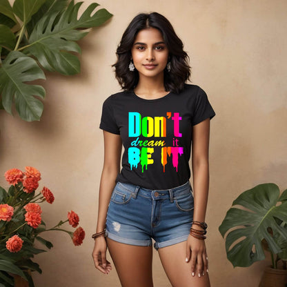 Don't dream it BE IT - Unisex Round Neck Regular Fit 100% Combed Cotton Half Sleeve T-Shirt - Mojilo Mart