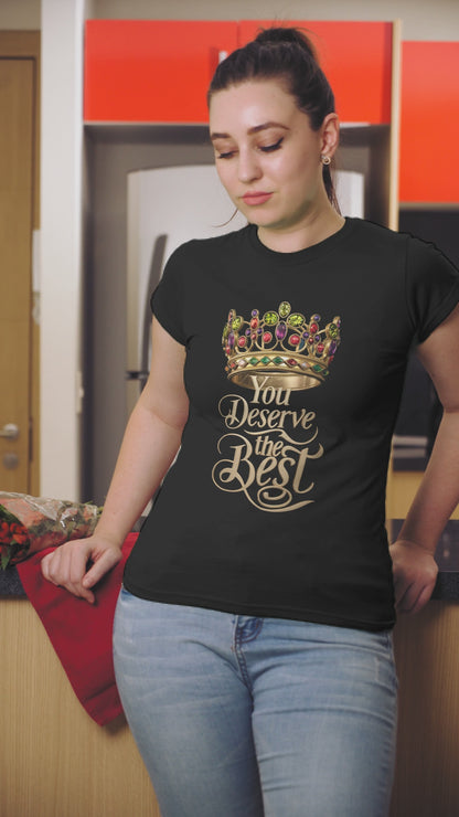 You Deserve The Best - Unisex Round Neck Regular Fit 100% Combed Cotton Half Sleeve T-Shirt
