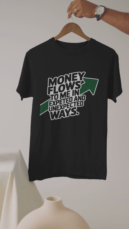 Money Flows To Me In Expeted And Unexpected Ways - Unisex Round Neck Regular Fit 100% Combed Cotton Half Sleeve T-Shirt