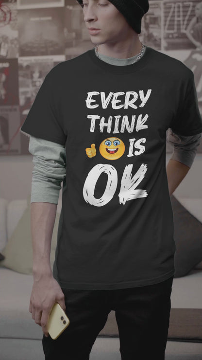 Every Think Is Ok - Unisex Round Neck Regular Fit 100% Combed Cotton Half Sleeve T-Shirt